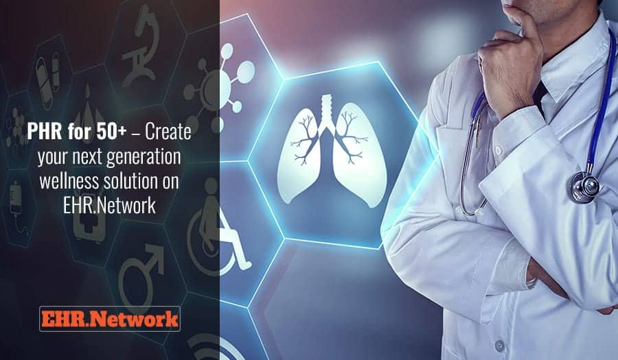 PHR for 50+ - Create your next generation wellness solution on EHR.Network