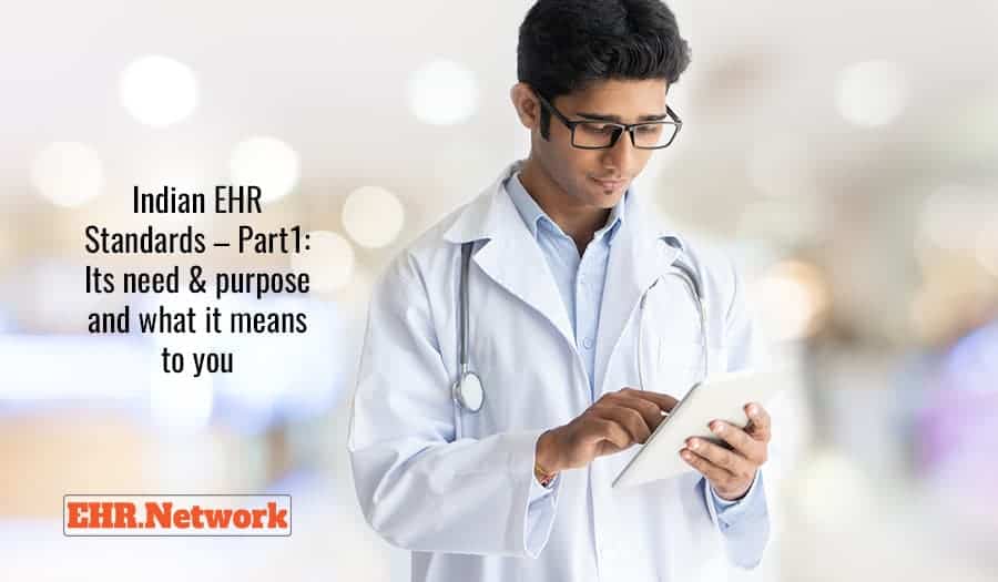 Indian EHR Standards - Part1 : Its need & purpose and what it means to you