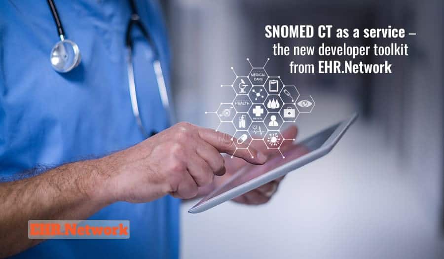 SNOMED CT as a service - the new developer toolkit from EHR.Network