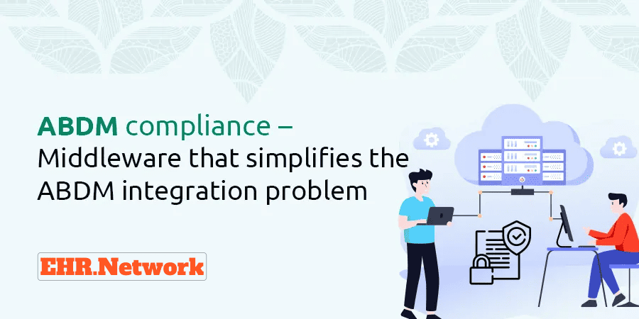 ABDM compliance - Middleware that simplifies the ABDM integration problem