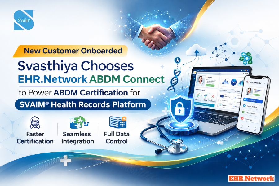 Svasthiya Chooses EHR.Network ABDM Connect to Accelerate ABDM Certification for SVAIM®