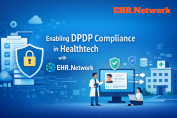 Enabling DPDP Compliance in Healthtech with EHR.Network