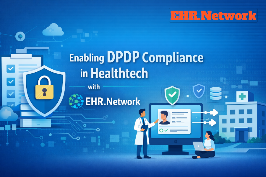 Enabling DPDP Compliance in Healthtech with EHR.Network